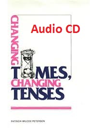 Changing Times Changing Tenses Audio by Patricia Wilcox Peterson Changing Times Changing Tenses Audio by Patricia Wilcox Peterson