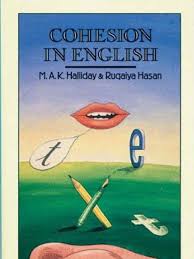 Cohesion in English by Michael Alexander and Kirkwood Halliday and Ruqaiya Hasan Cohesion in English by Michael Alexander and Kirkwood Halliday and Ruqaiya Hasan