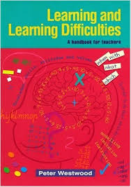 Learning and Learning Difficulties A Handbook for Teachers by Peter Westwood Learning and Learning Difficulties A Handbook for Teachers by Peter Westwood
