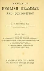 Manual of English Grammar and Composition 1st Edition by Nesfield Manual of English Grammar and Composition 1st Edition by Nesfield