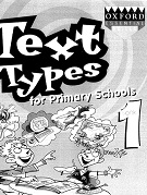 OXFORD ESSENTIAL SKILLS Text Types for Primary Schools 1st Edition Book 1 OXFORD ESSENTIAL SKILLS Text Types for Primary Schools 1st Edition Book 1