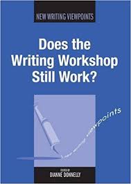 Does the Writing Workshop Still Work - New Writing Viewpoints Does the Writing Workshop Still Work - New Writing Viewpoints