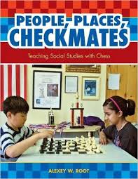People Places Checkmates Teaching Social Studies with Chess by Alexey W Root People Places Checkmates Teaching Social Studies with Chess by Alexey W Root