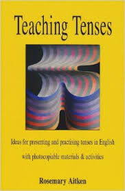 Teaching Tenses by Rosemary Aitken - Teachers Resource Materials Teaching Tenses by Rosemary Aitken - Teachers Resource Materials
