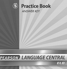 PEARSON Language Central ELD Practice Book Answer Key Grade 5 PEARSON Language Central ELD Practice Book Answer Key Grade 5