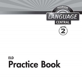 PEARSON Language Central ELD Practice Book Grade 2 PEARSON Language Central ELD Practice Book Grade 2