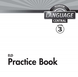 PEARSON Language Central ELD Practice Book Grade 3 PEARSON Language Central ELD Practice Book Grade 3