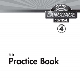 PEARSON Language Central ELD Practice Book Grade 4 PEARSON Language Central ELD Practice Book Grade 4