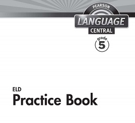PEARSON Language Central ELD Practice Book Grade 5 PEARSON Language Central ELD Practice Book Grade 5