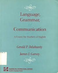 Language Grammar and Communication A Course for Teachers of English Language Grammar and Communication A Course for Teachers of English