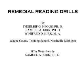 Remedial Reading Drills by Thorleif G Hegge and Samuel A Kirk with Winifred D Kirk Remedial Reading Drills by Thorleif G Hegge and Samuel A Kirk with Winifred D Kirk