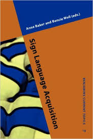 Sign Language Acquisition by Anne Baker and Bencie Woll - Benjamins Current Topics 14 Sign Language Acquisition by Anne Baker and Bencie Woll - Benjamins Current Topics 14