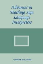 Advances In Teaching Sign Language Interpreters - The Interpreter Education Series Vol 2 Advances In Teaching Sign Language Interpreters - The Interpreter Education Series Vol 2