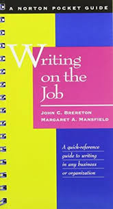 Writing on the Job Norton Pocket Guide by Jonh C Breteton and Margaret A Mansfield Writing on the Job Norton Pocket Guide by Jonh C Breteton and Margaret A Mansfield