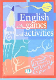 English with Games and Activities Intermediate English with Games and Activities Intermediate