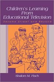 Childrens Learning From Educational Television Sesame Street and Beyond - Leas Communication Series Childrens Learning From Educational Television Sesame Street and Beyond - Leas Communication Series