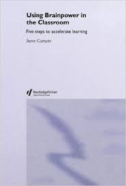 Using Brainpower in the Classroom Five Steps to Accelerate Learning by Steve Garnett Using Brainpower in the Classroom Five Steps to Accelerate Learning by Steve Garnett