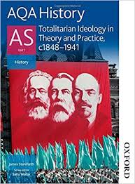 AQA History AS Unit 1 Totalitarian Ideology in Theory and Practice c1848-1941 AQA History AS Unit 1 Totalitarian Ideology in Theory and Practice c1848-1941
