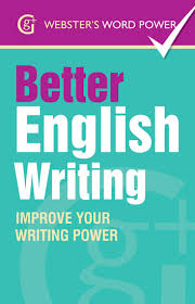 Better English Writing Improve Your Writing Power Better English Writing Improve Your Writing Power