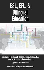 ESL EFL and Bilingual Education by Lynn W Zimmerman ESL EFL and Bilingual Education by Lynn W Zimmerman
