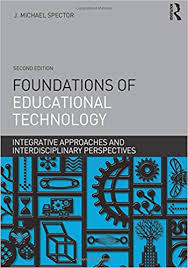 Foundations of Educational Technology Integrative Approaches and Interdisciplinary Perspectives 2nd Edition Foundations of Educational Technology Integrative Approaches and Interdisciplinary Perspectives 2nd Edition