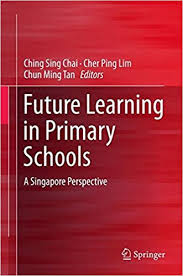 Future Learning in Primary Schools A Singapore Perspective