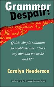Grammar Despair by Carolyn Henderson - Volume 1 in the Eveyday Grammar Series