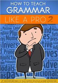How to Teach Grammar Like a Pro Book 2 How to Teach Grammar Like a Pro Book 2