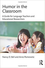 Humor in the Classroom A Guide for Language Teachers and Educational Researchers Humor in the Classroom A Guide for Language Teachers and Educational Researchers