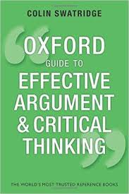 Oxford Guide to Effective Argument and Critical Thinking by Colin Swatridge Oxford Guide to Effective Argument and Critical Thinking by Colin Swatridge