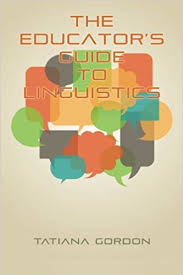 The Educators Guide to Linguistics A Textbook for Language Teachers The Educators Guide to Linguistics A Textbook for Language Teachers