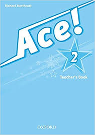 ACE! 2 Teachers Book ACE! 2 Teachers Book