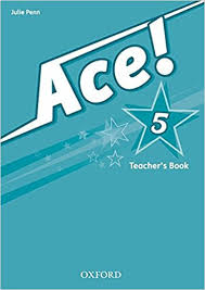 ACE! 5 Teachers Book ACE! 5 Teachers Book