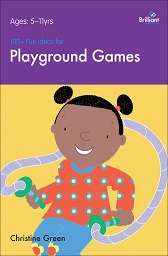 100 Plus Fun Ideas for Playground Games Ages 5-11 by Christine Green 100 Plus Fun Ideas for Playground Games Ages 5-11 by Christine Green