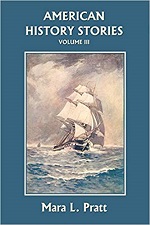 American History Stories Volume III by Mara L Pratt American History Stories Volume III by Mara L Pratt