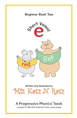 Short Vowel Beginner Book Two Version 2012 by Miz Katz N Ratz - A Progressive Phonics Book Short Vowel Beginner Book Two Version 2012 by Miz Katz N Ratz - A Progressive Phonics Book