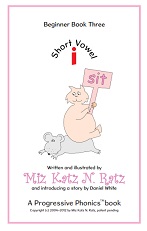Short Vowel Beginner Book Three Version 2012 by Miz Katz N Ratz - A Progressive Phonics Book Short Vowel Beginner Book Three Version 2012 by Miz Katz N Ratz - A Progressive Phonics Book