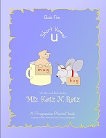 Short Vowel Book Five Version 2008 by Miz Katz N Ratz - A Progressive Phonics Book Short Vowel Book Five Version 2008 by Miz Katz N Ratz - A Progressive Phonics Book