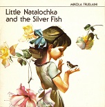 Little Natalochka and the Silver Fish by Mikola Trublaini Little Natalochka and the Silver Fish by Mikola Trublaini