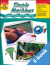 Simple Machines - Scienceworks for Kids Series Grades 1-3 EVANMOOR