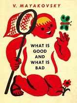 What is Good and What is Bad by V Mayakovsky What is Good and What is Bad by V Mayakovsky
