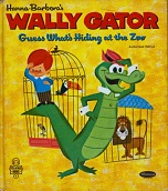 Hanna Barberas Wally Gator Guess Whats Hiding at the Zoo Hanna Barberas Wally Gator Guess Whats Hiding at the Zoo