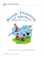 Nouns Pronouns and Adjectives Grades K-4 Nouns Pronouns and Adjectives Grades K-4