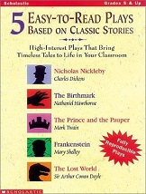 SCHOLASTIC 5 Easy to Read Plays Based on Classic Stories Grades 5 and Up SCHOLASTIC 5 Easy to Read Plays Based on Classic Stories Grades 5 and Up
