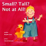 Small Tall Not at All by Phoebe Link and Chichi Walstad Small Tall Not at All by Phoebe Link and Chichi Walstad