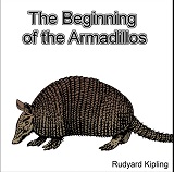 The Beginning of the Armadillos Audiobook by Rudyard Kipling The Beginning of the Armadillos Audiobook by Rudyard Kipling