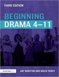 Beginning Drama 4-11 by Joe Winston and Miles Tandy 3rd Edition - David Fulton Books Beginning Drama 4-11 by Joe Winston and Miles Tandy 3rd Edition - David Fulton Books