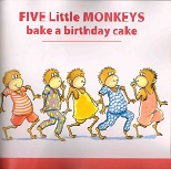 Five Little Monkeys Bake a Birthday Cake Five Little Monkeys Bake a Birthday Cake