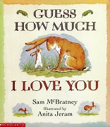 Guess How Much I Love You by Sam McBratney Guess How Much I Love You by Sam McBratney