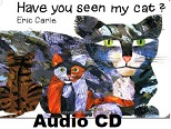 Have You Seen My Cat by Eric Carle Audio CD Have You Seen My Cat by Eric Carle Audio CD